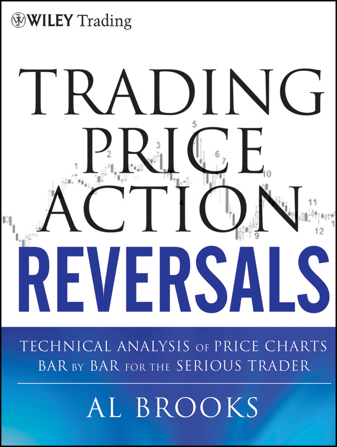 Trading price action reversals: technical analysis of price charts bar by bar for the serious trader Ebook